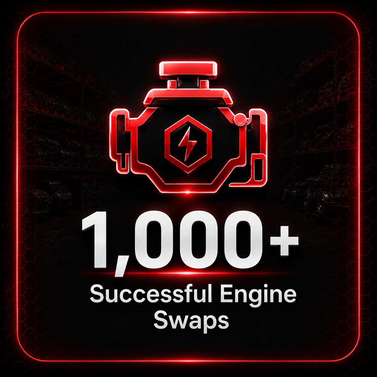 10,000+ Successful Engine Swaps