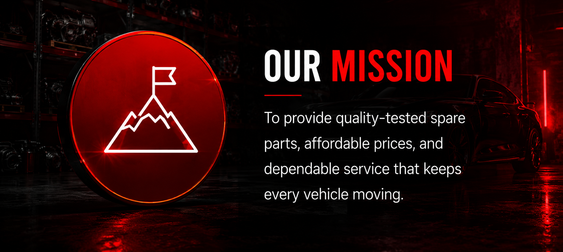 Our Mission — To provide quality-tested spare parts, affordable prices, and dependable service that keeps every vehicle moving.